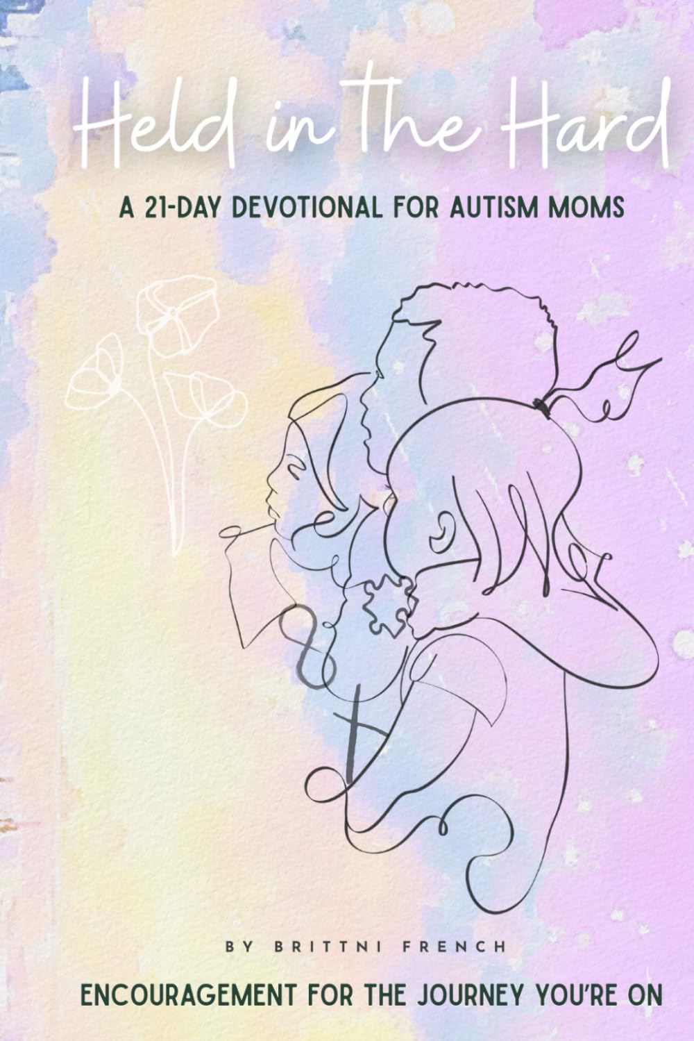 Held in the Hard: A 21-day Devotional for Autism Moms