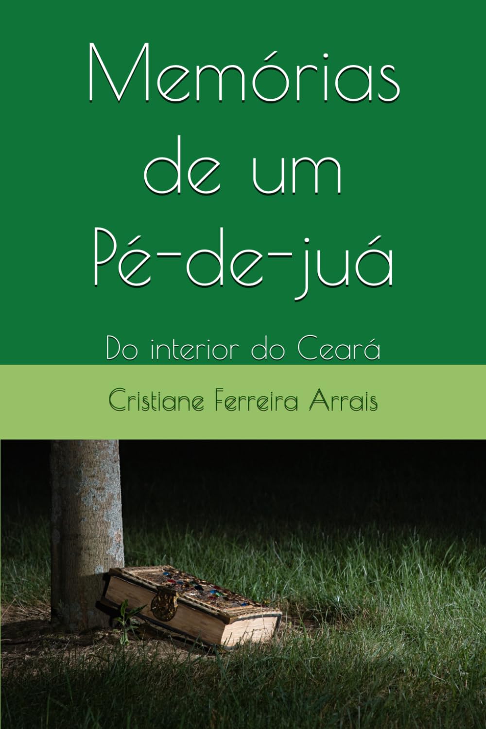 Memórias de um Pé-de-juá: Do interior do Ceará
