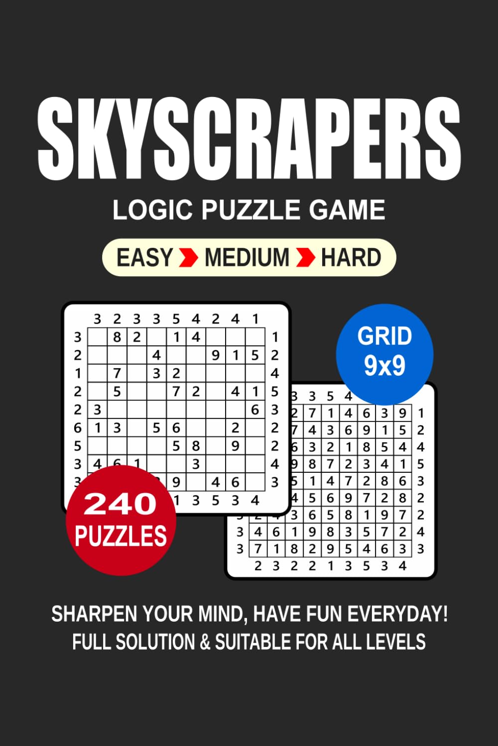 Skyscrapers Logic Puzzle Book For Adults: 240 Puzzles Skyscrapers Great Logic Puzzle Game For Adults and Seniors 3 Levels: Easy Medium and Hard Portable size 6x9 Inches.