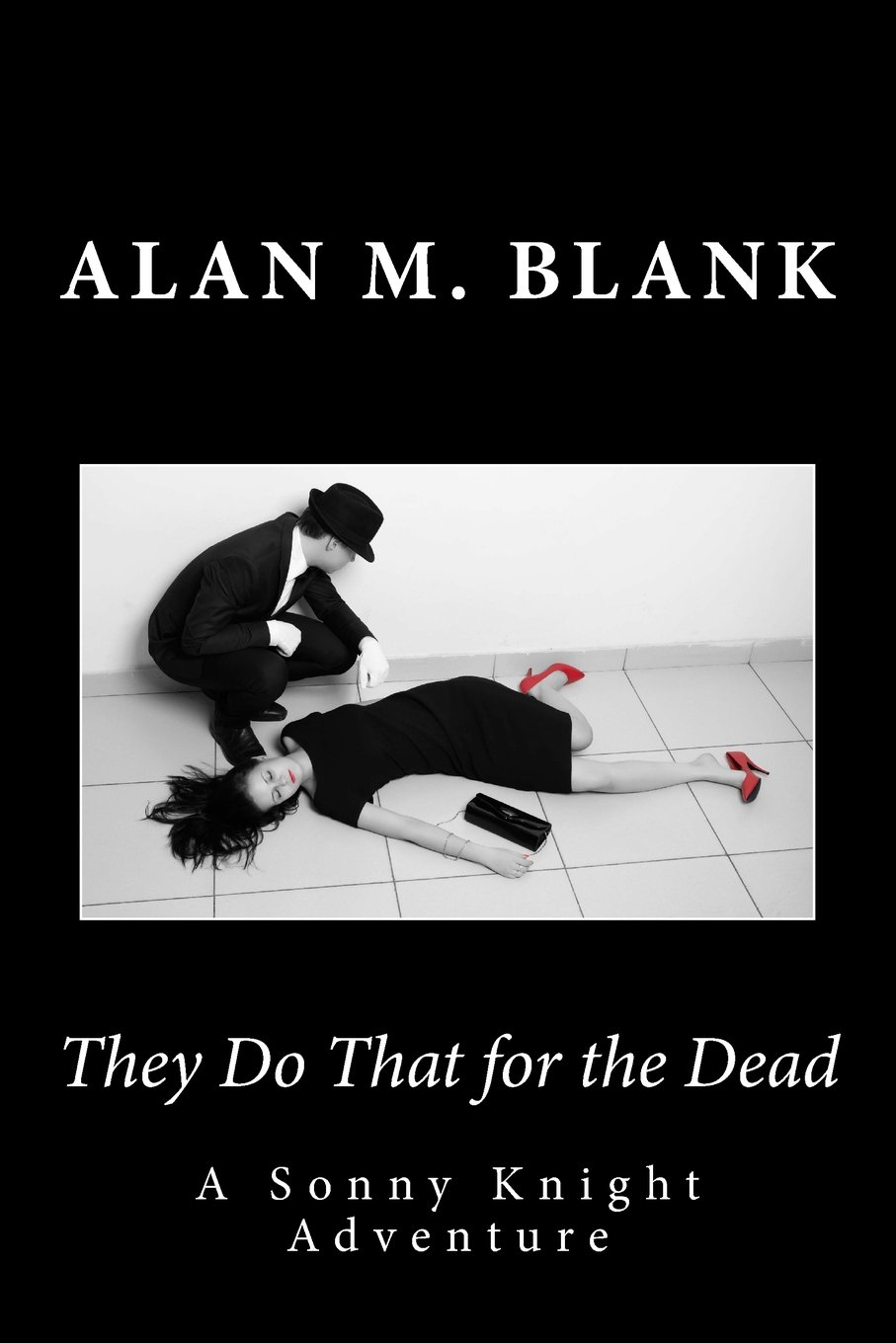 They Do That for the Dead: A Sonny Knight Adventure