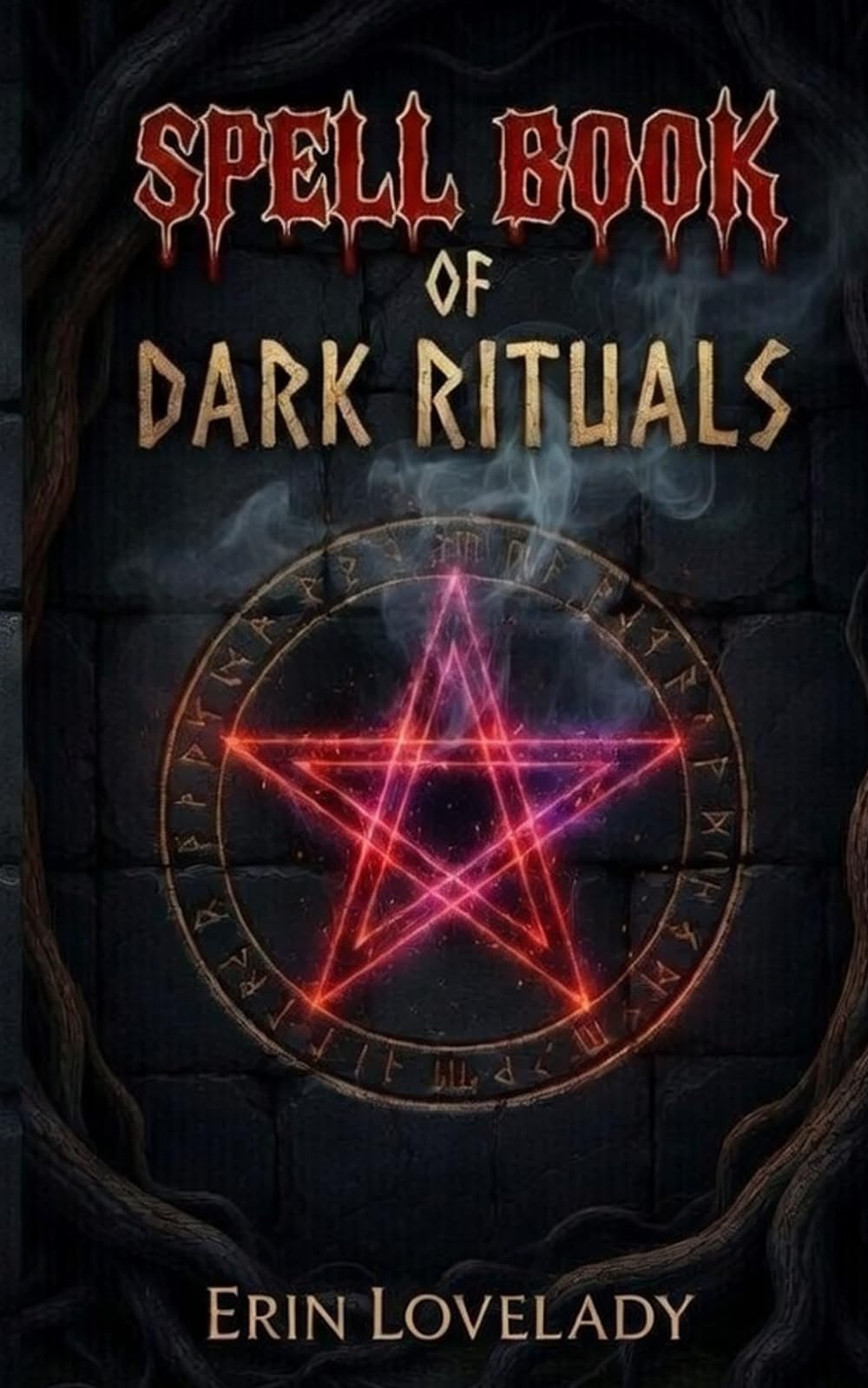 Spell Book of Dark Rituals: Black Magic Book of Shadows, Curses Hexes and Bindings