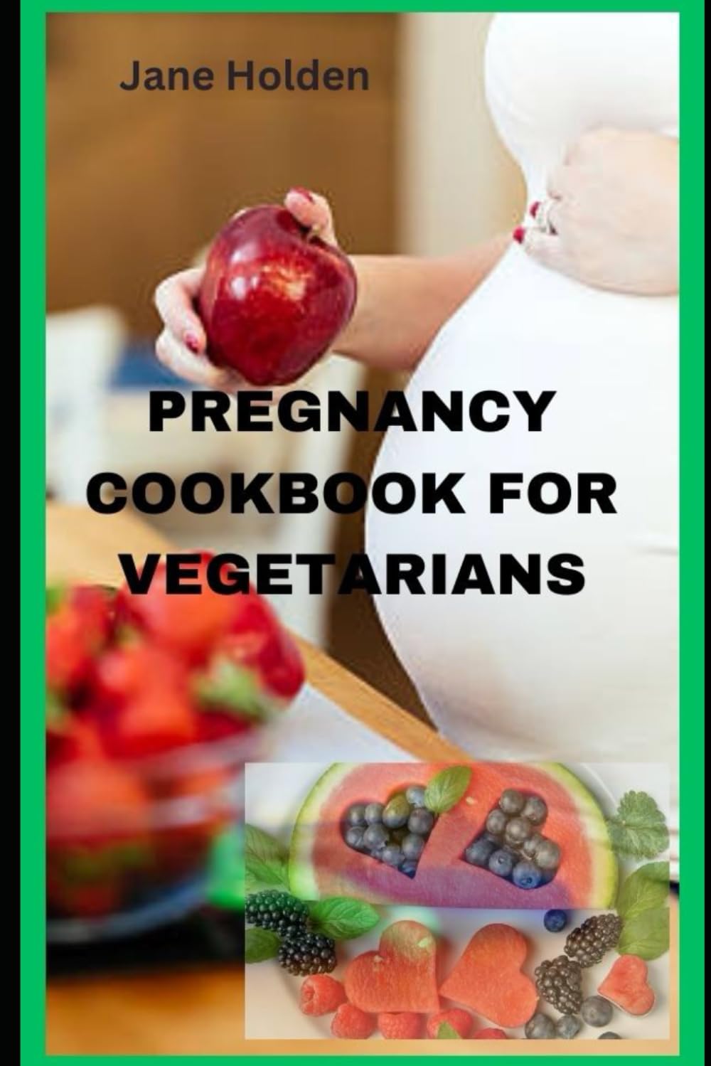 PREGNANCY COOKBOOK FOR VEGETARIANS:: Nourishing Your Body and Baby with Vegetarian Recipes