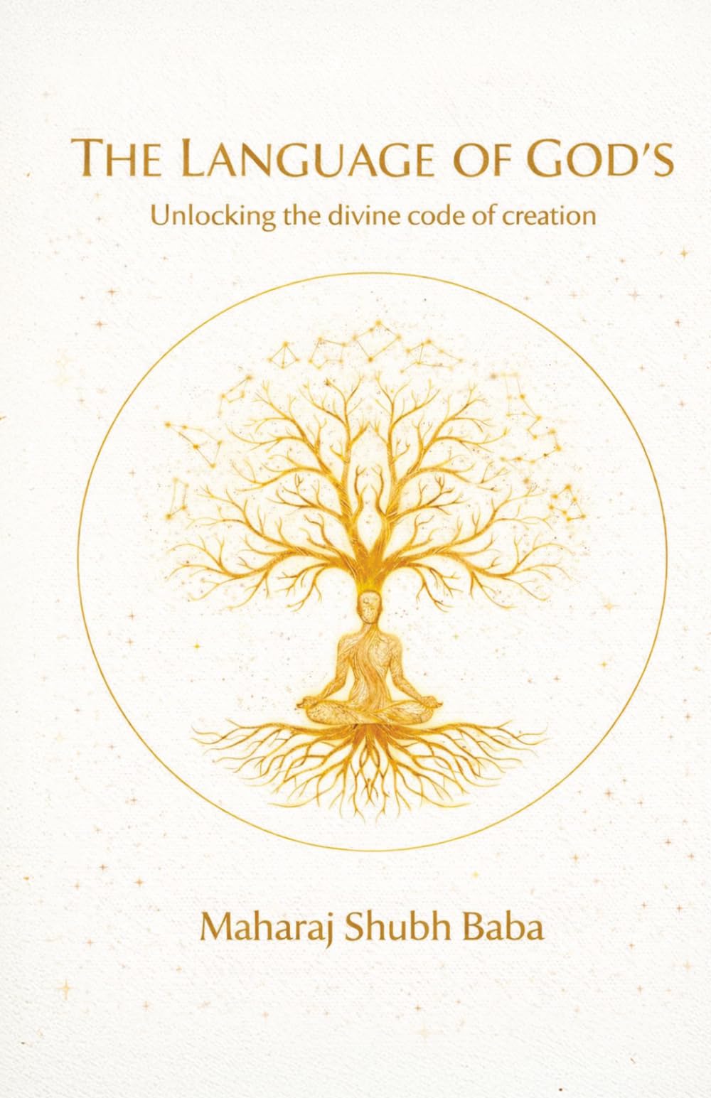 The Language of God's: Unlocking the divine code of creation