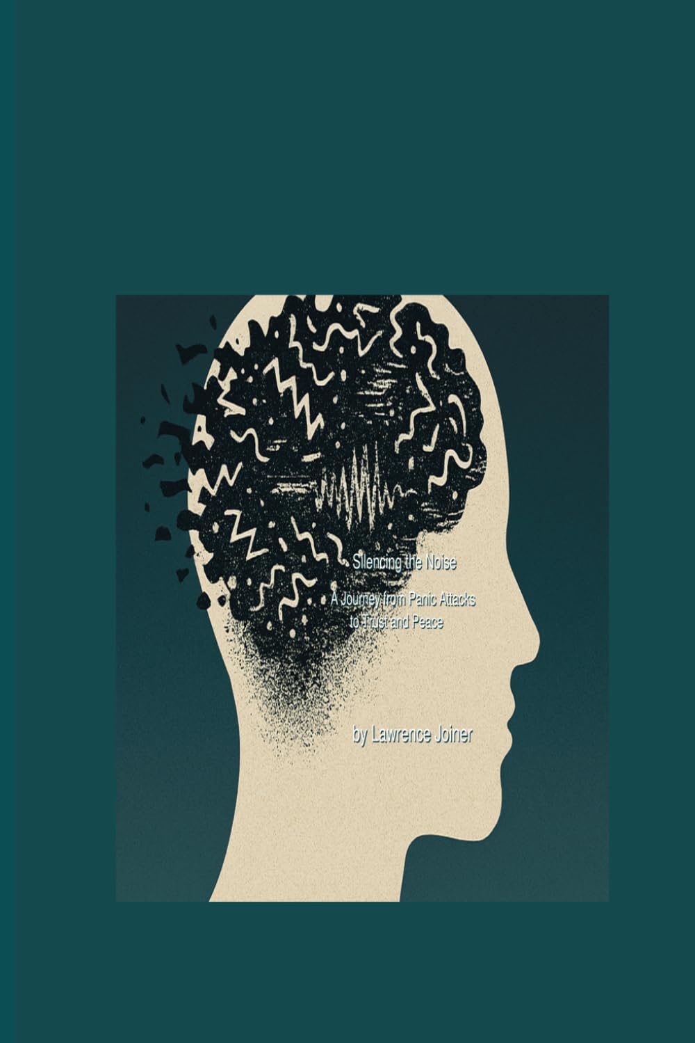 Silencing the Noise: A Journey from Panic Attacks to Trust and Peace