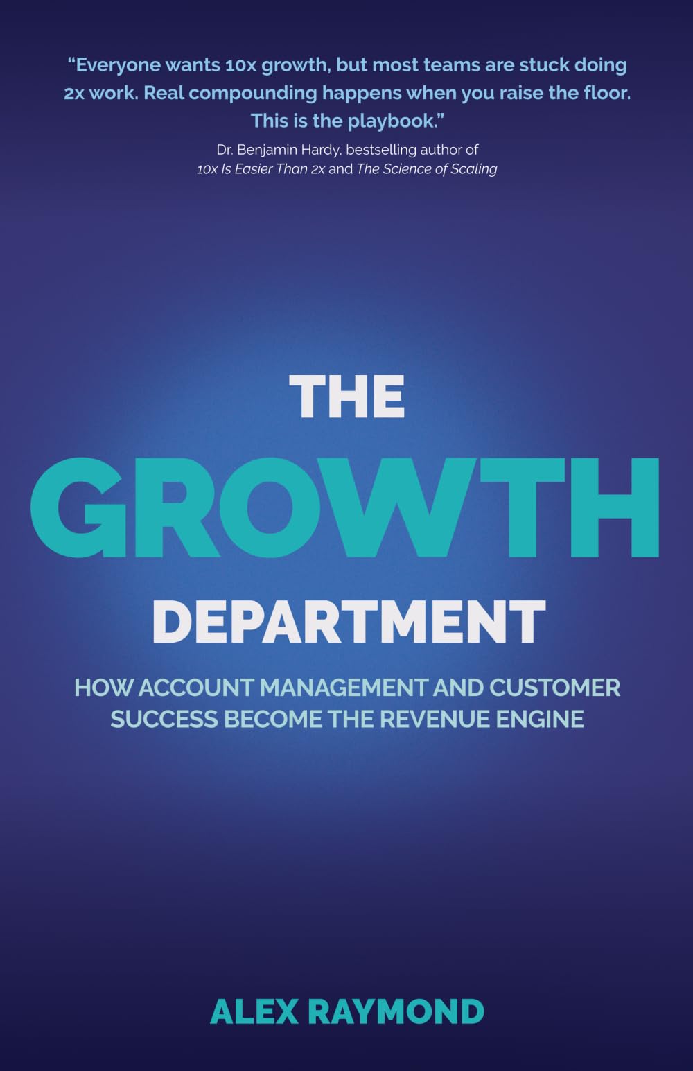 The Growth Department: How Account Management and Customer Success Become the Revenue Engine