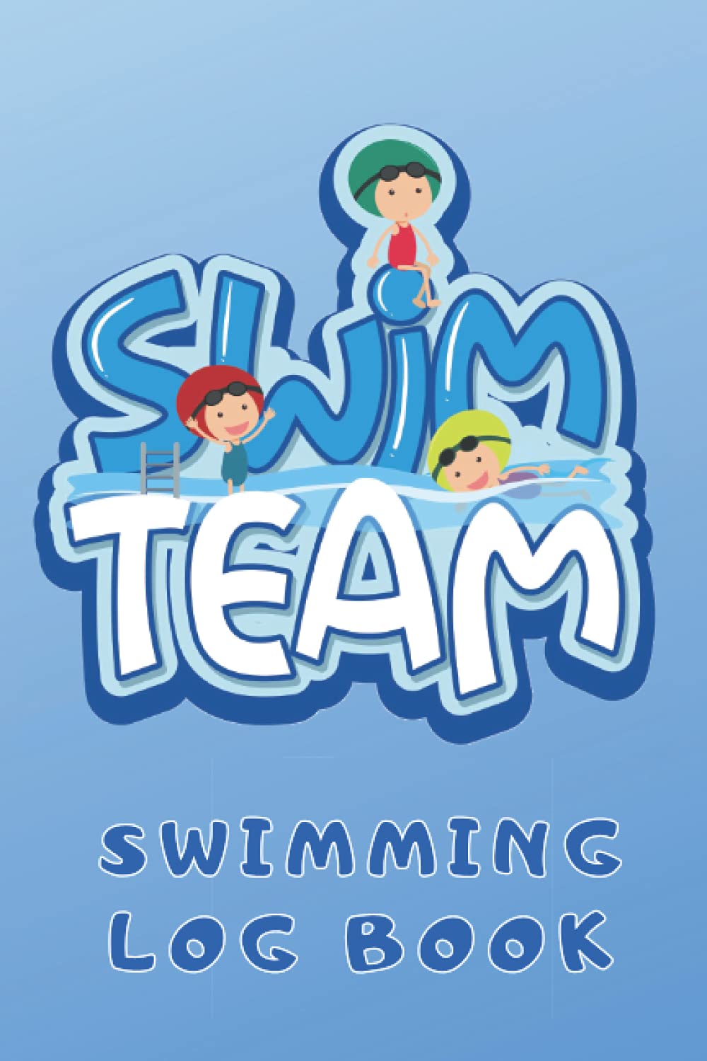 SWIM TEAM. SWIMMING LOG BOOK: Keep Track of your Trainings and Personal Records | Swim progress tracker for kids | Creative gift for young swimmers.
