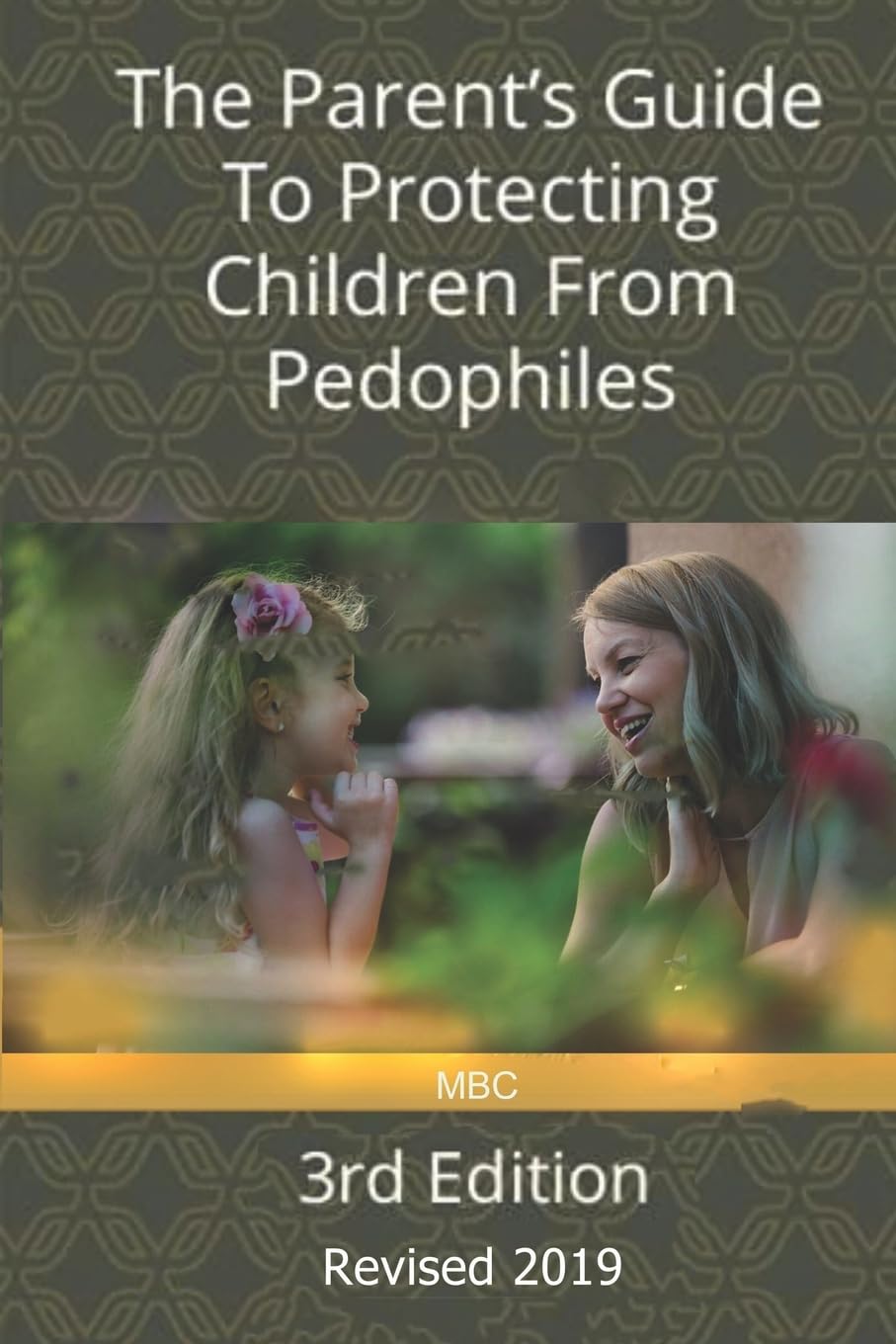 The Parent’s Guide to Protecting Children from Pedophiles 3rd Edition