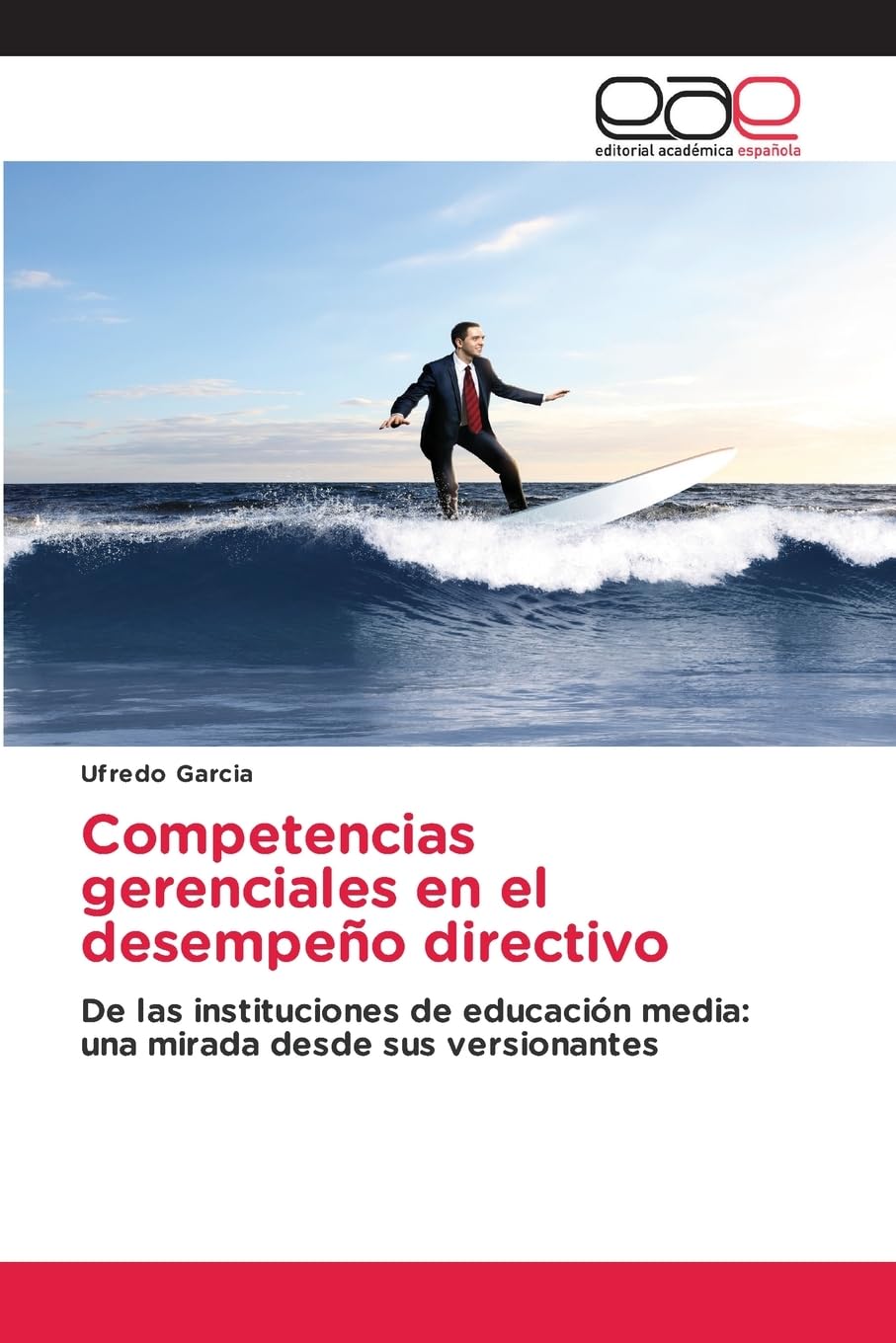 Competencias gerenciales en el desempeño directivo: De las instituciones de educación media: una mirada desde sus versionantes