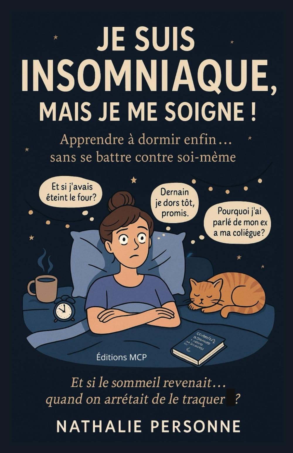 Je suis insomniaque… mais je me soigne !: Rituel du soir, tisanes magiques, astuces douces et humour pour retrouver le sommeil naturellement (sans culpabilité ni somnifères)