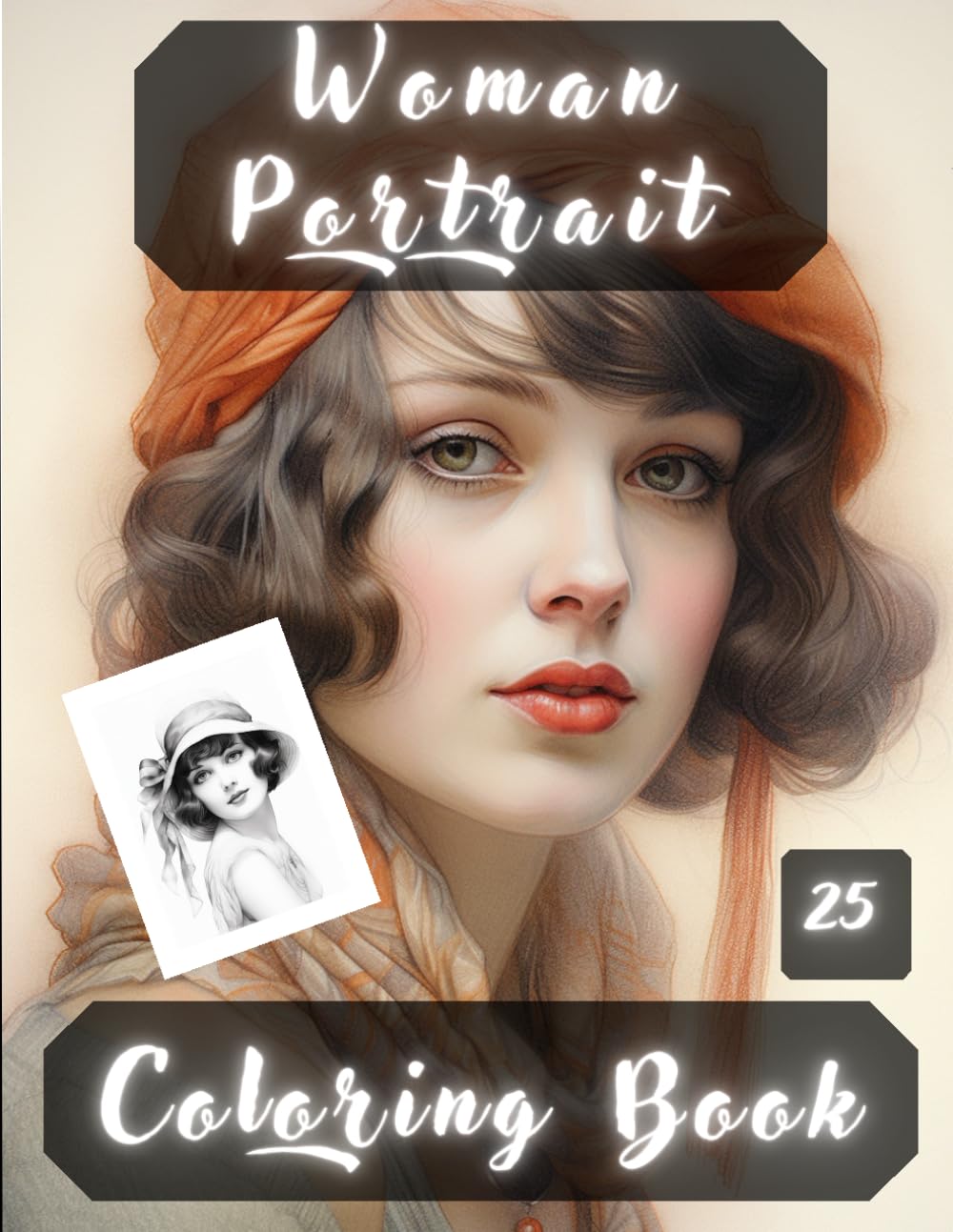 Women Portrait Coloring Book: Women Portraits, Realistic People Faces in Greyscale, Coloring Pages for Relaxation Stress Relief and Happiness.