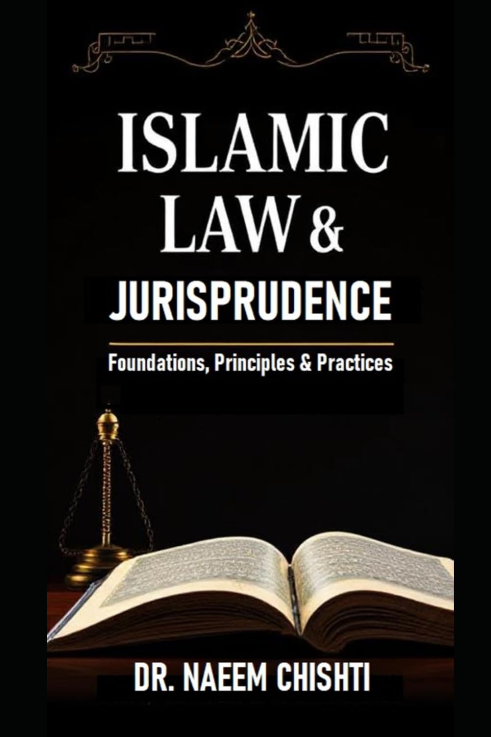 Islamic Law & Jurisprudence: Foundations, Principles, and Practices