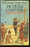 Jacques Cartier, l'aventurier exemplaire (Histoire) 2735700208 Book Cover