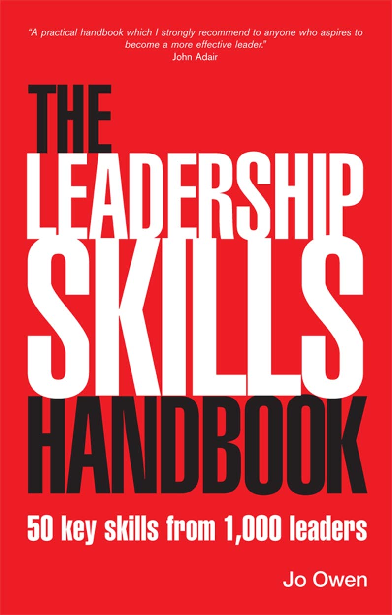 The Leadership Skills Handbook 50 Key Skills... by Owen, Jo