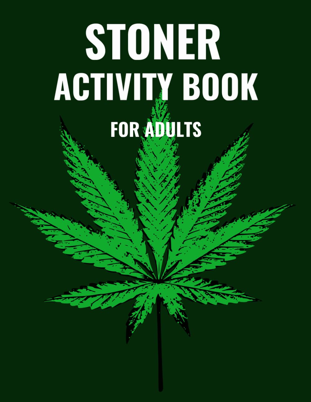 Stoner Activity and Coloring Book: Trippy Psychedelic Stress Relief Journal - Gift for Weed Lovers and Cartoon Enthusiasts