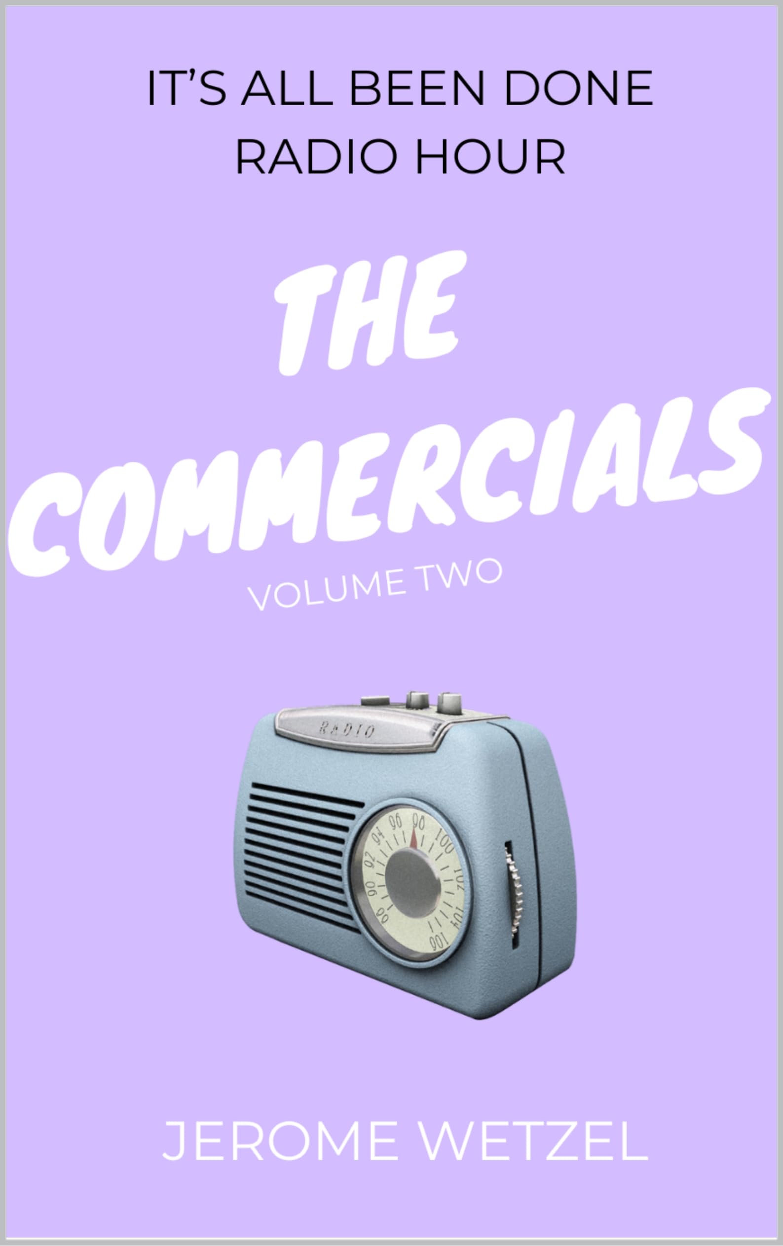 The Commercials Volume Two Script Book It's All Been Done Radio Hour English Edition