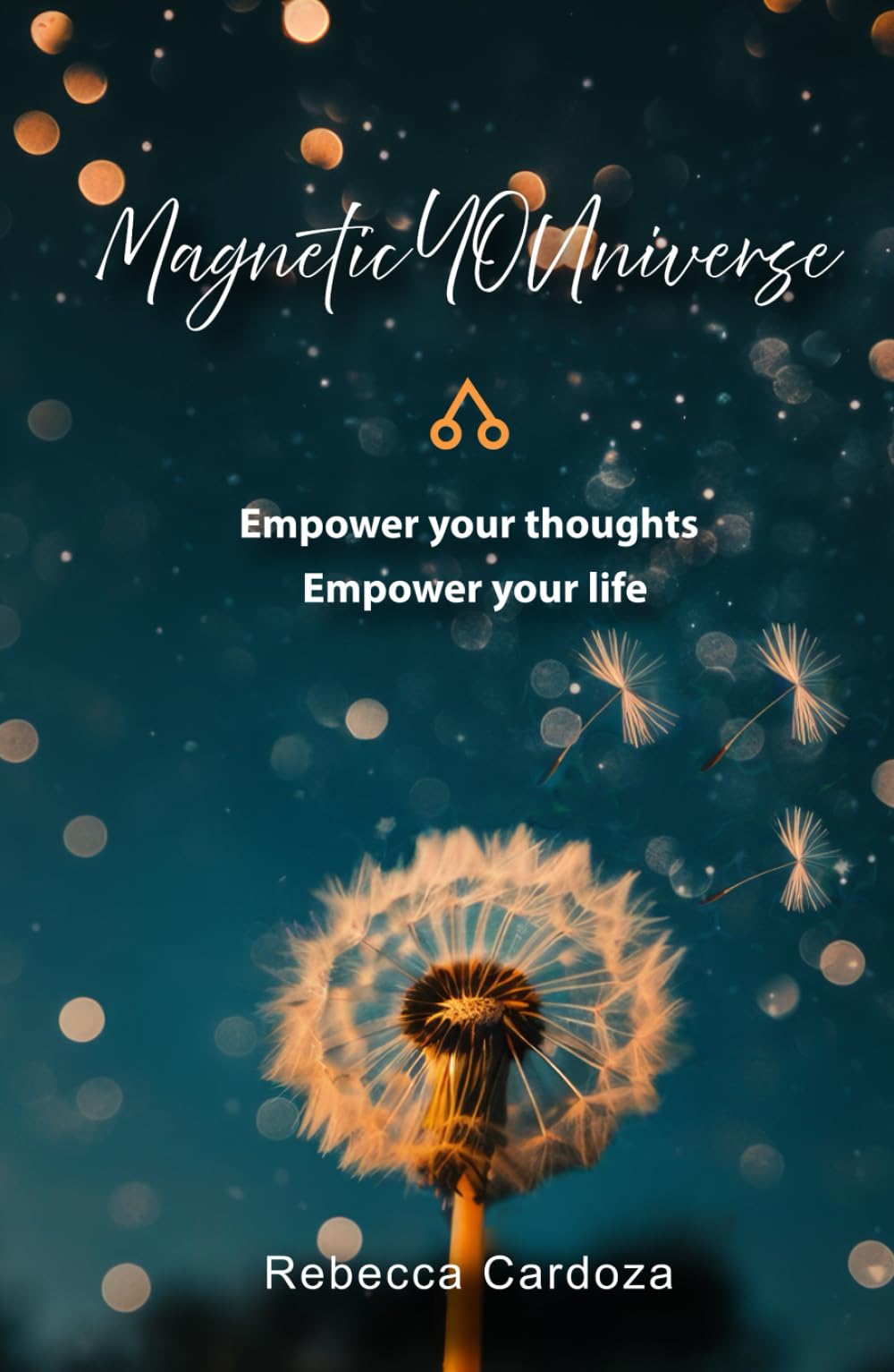 Magnetic YOUniverse: Empower Your Thoughts Empower Your life