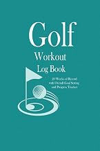 Golf Workout Log Book: 20 weeks of record, Overall Goal setting and Progress tracker, Fitness Log book Workout Journal, Daily Fitness Log, Training ... and women, Gift for Golf player, Golf Coach