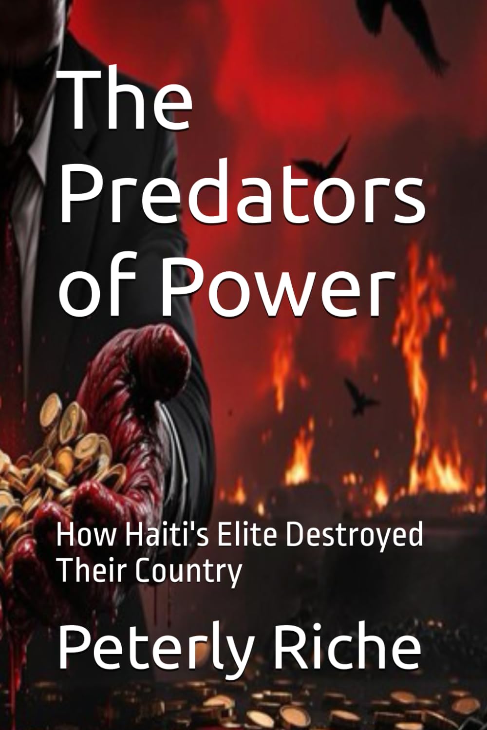 The Predators of Power: How Haiti's Elite Destroyed Their Country