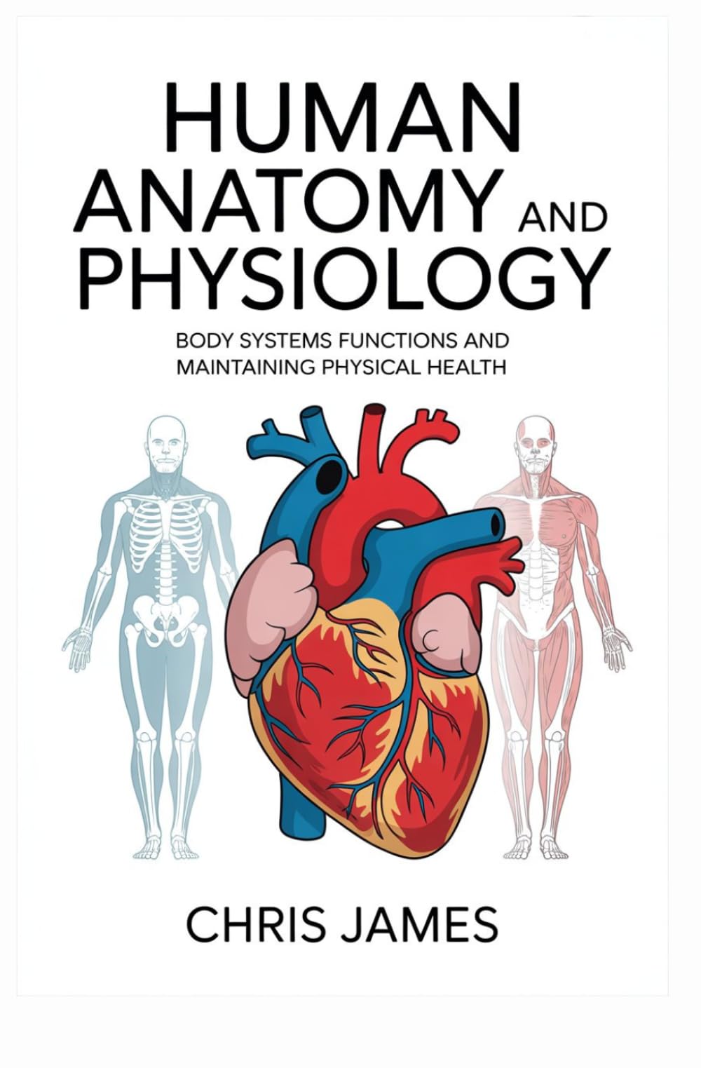 HUMAN ANATOMY AND PHYSIOLOGY: body systems functions and maintaining physical health