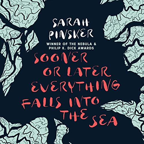 Sooner or Later Everything Falls Into the Sea by Sarah Pinsker episode artwork