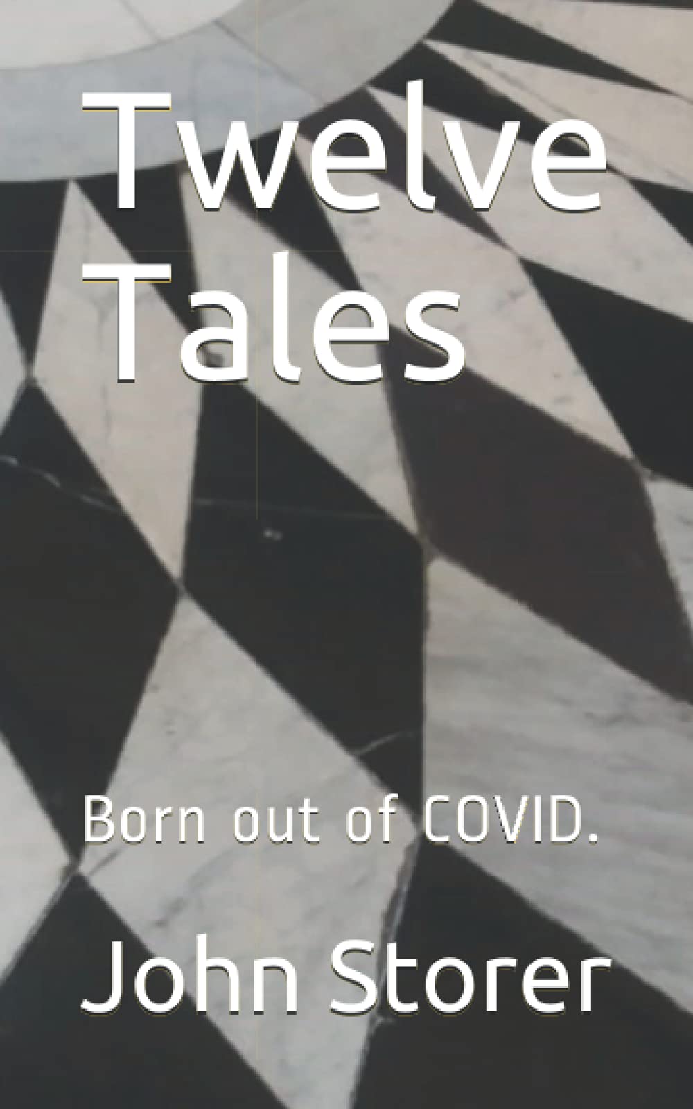 Twelve Tales: Born out of COVID.