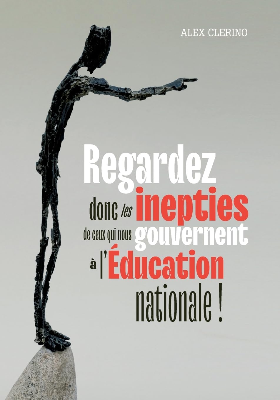Regardez donc les inepties de ceux qui nous gouvernent à l'Éducation nationale !