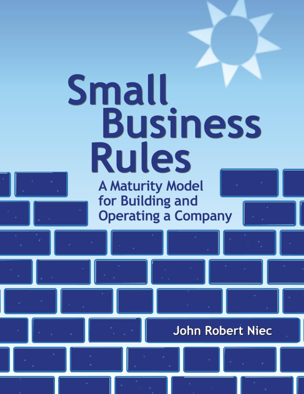Small Business Rules: Required Structures to Build and Operate a Business