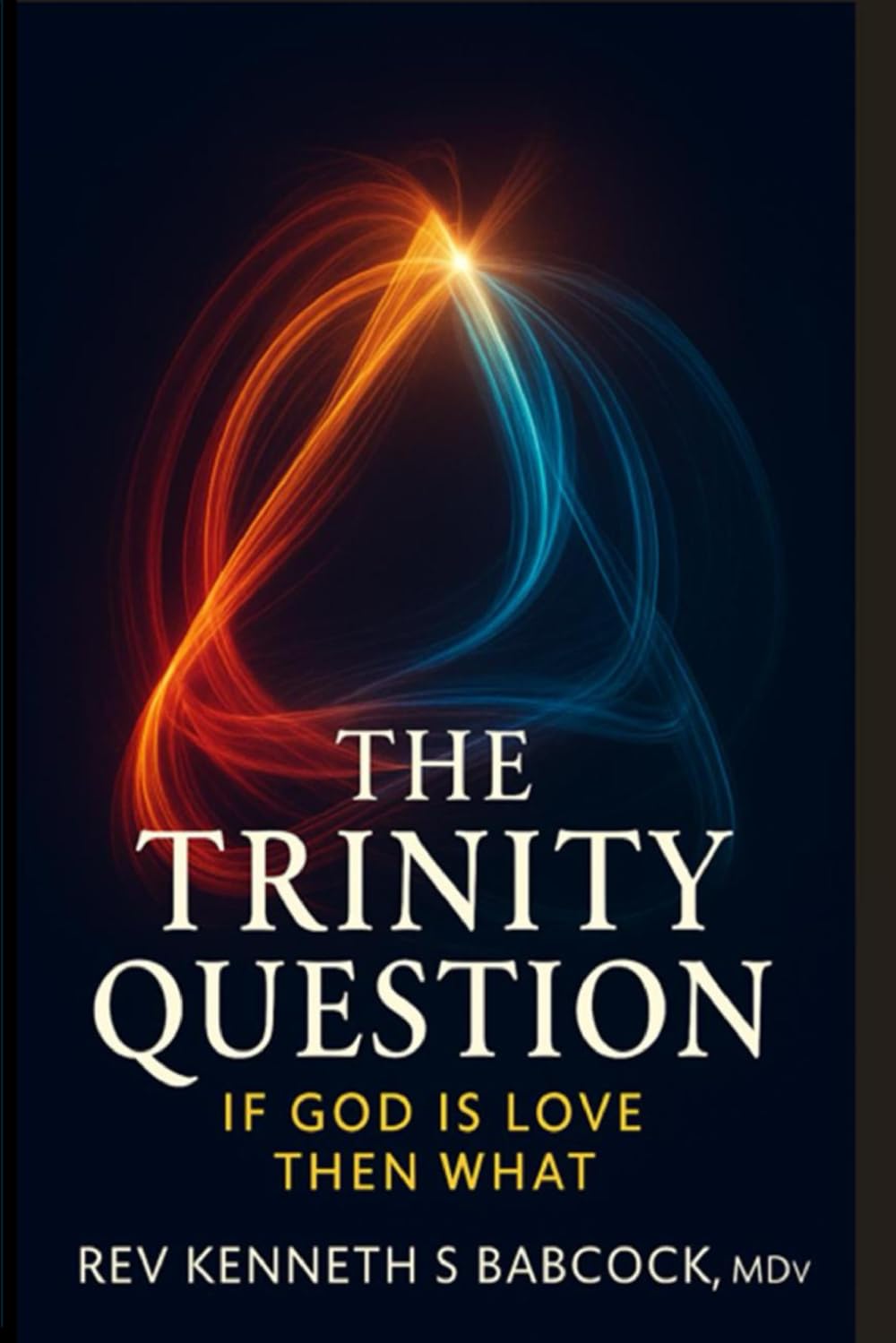 The Trinity Question: If God is Love Then what?