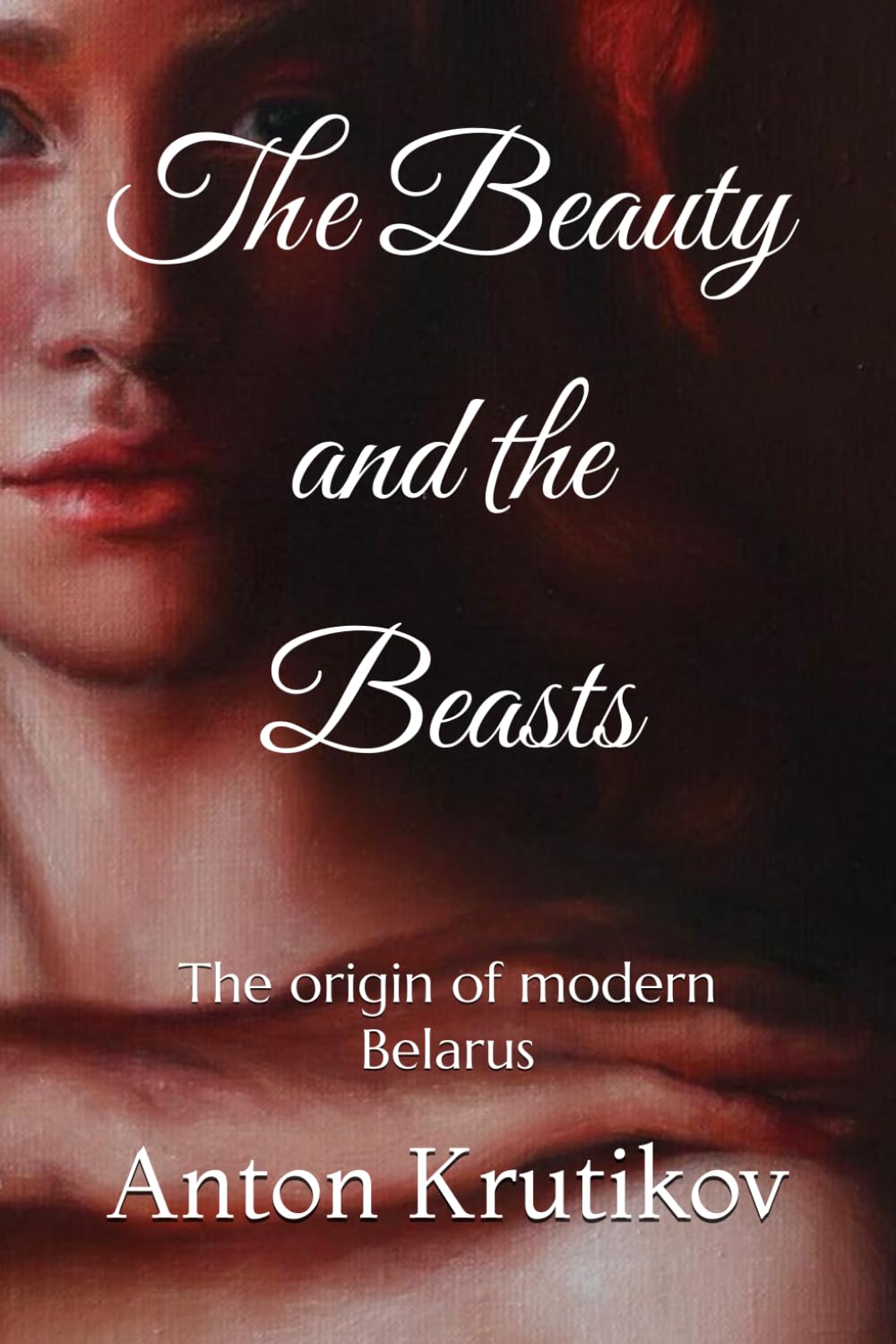 The Beauty and the Beasts: The origin of modern Belarus