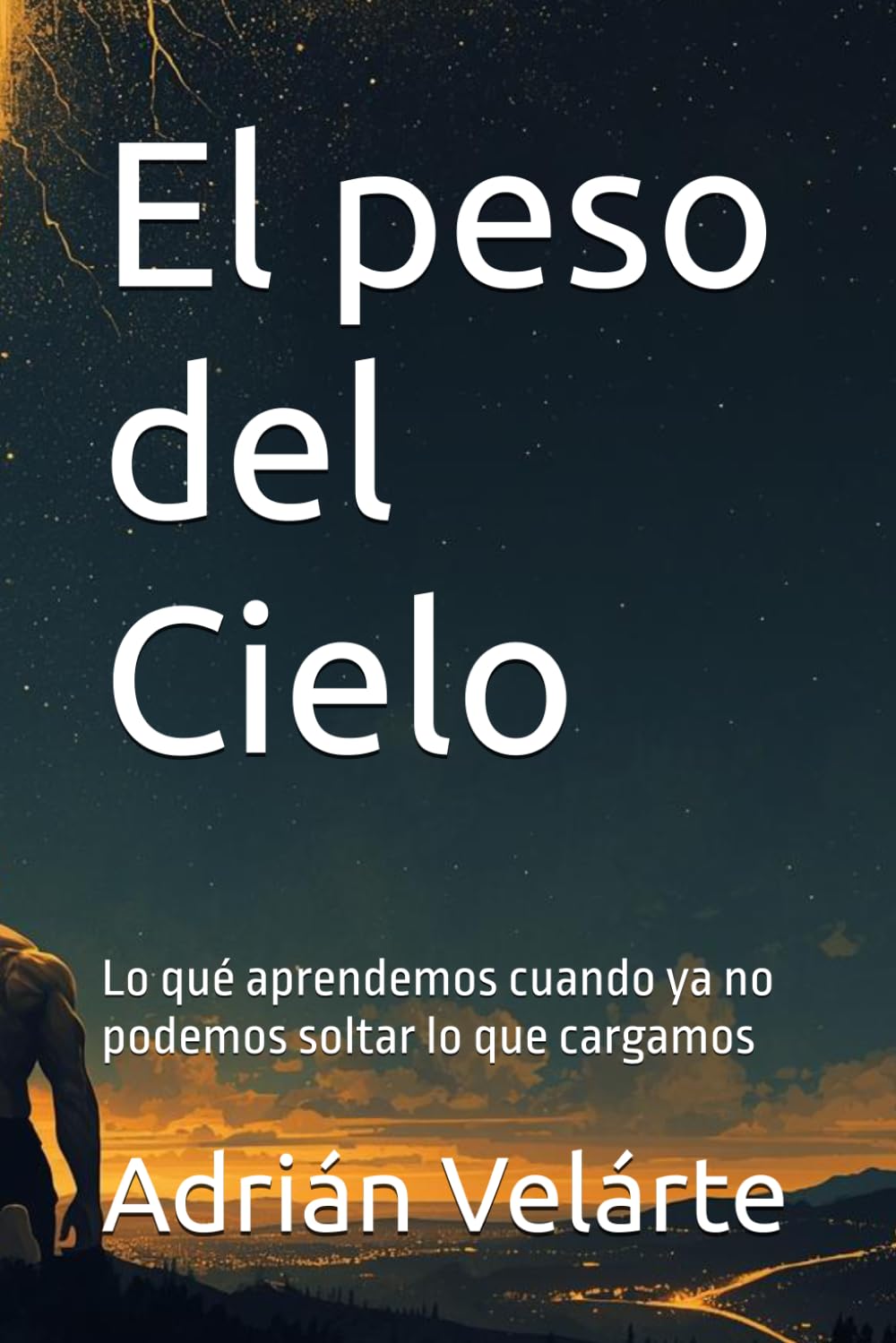 El peso del Cielo: Lo qué aprendemos cuando ya no podemos soltar lo que cargamos