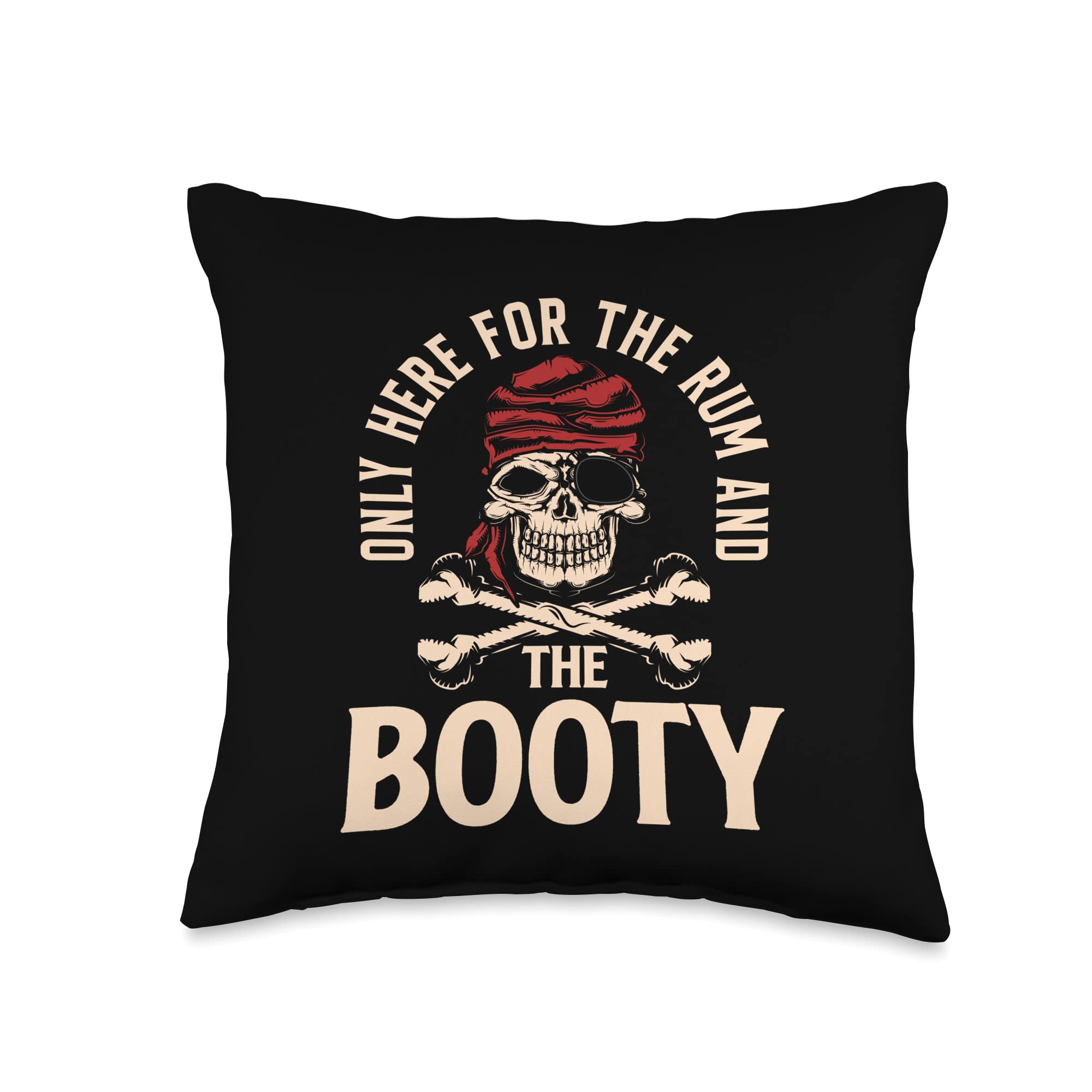 Pirate Theme Skull Pirate Lover Quotes Gifts Only Here For The Rum and The Booty Pirate Throw Pillow