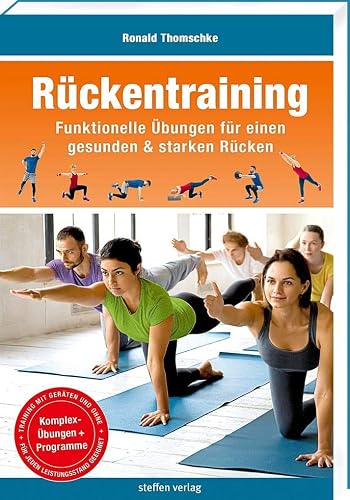 Rückentraining: Funktionelle Übungen für einen gesunden &amp; starken Rücken (Trainingsreihe von Ronald Thomschke)