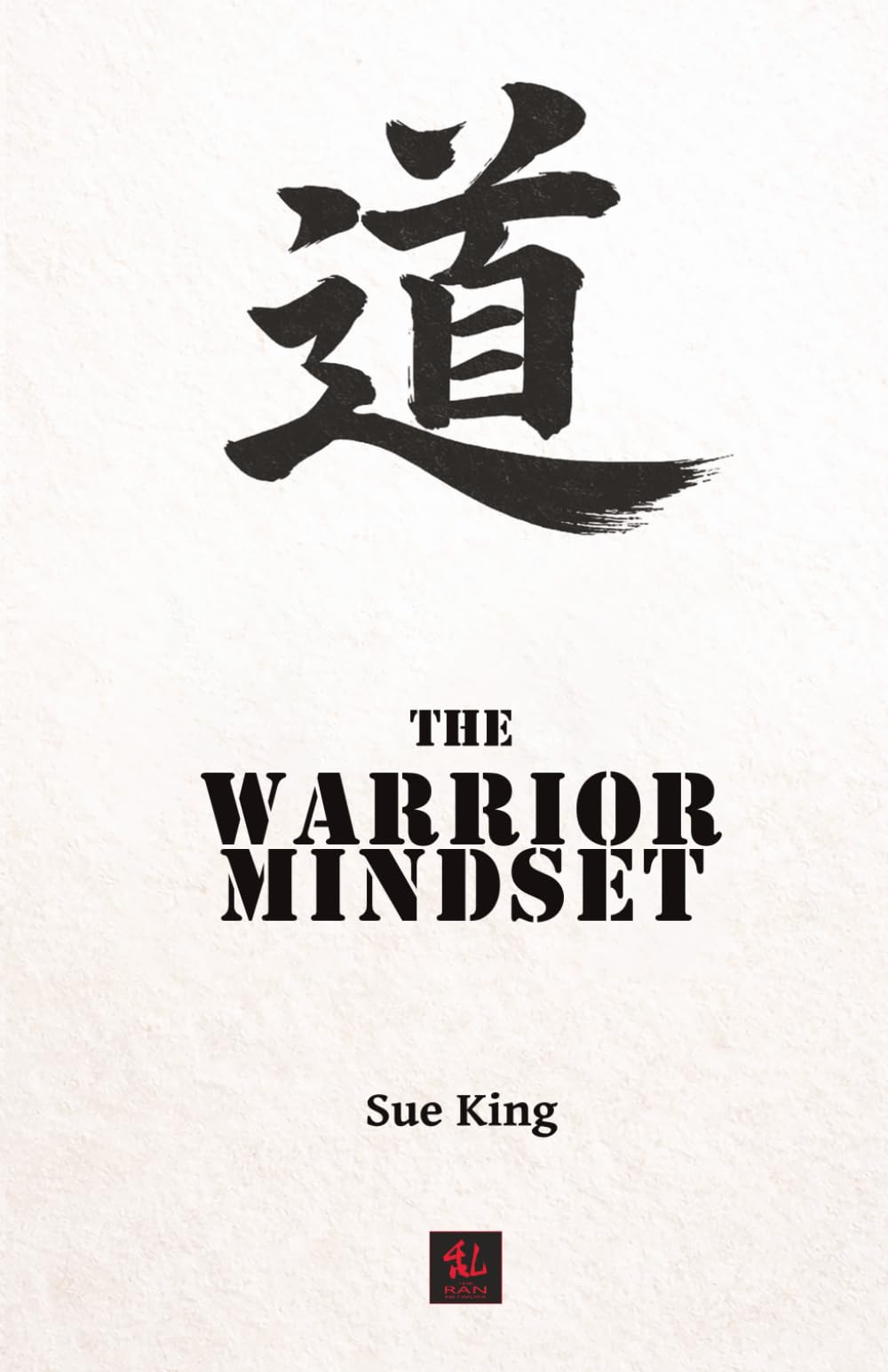 The Warrior Mindset: A Practical Path to Discipline, Responsibility and Change (The Master's Casket)