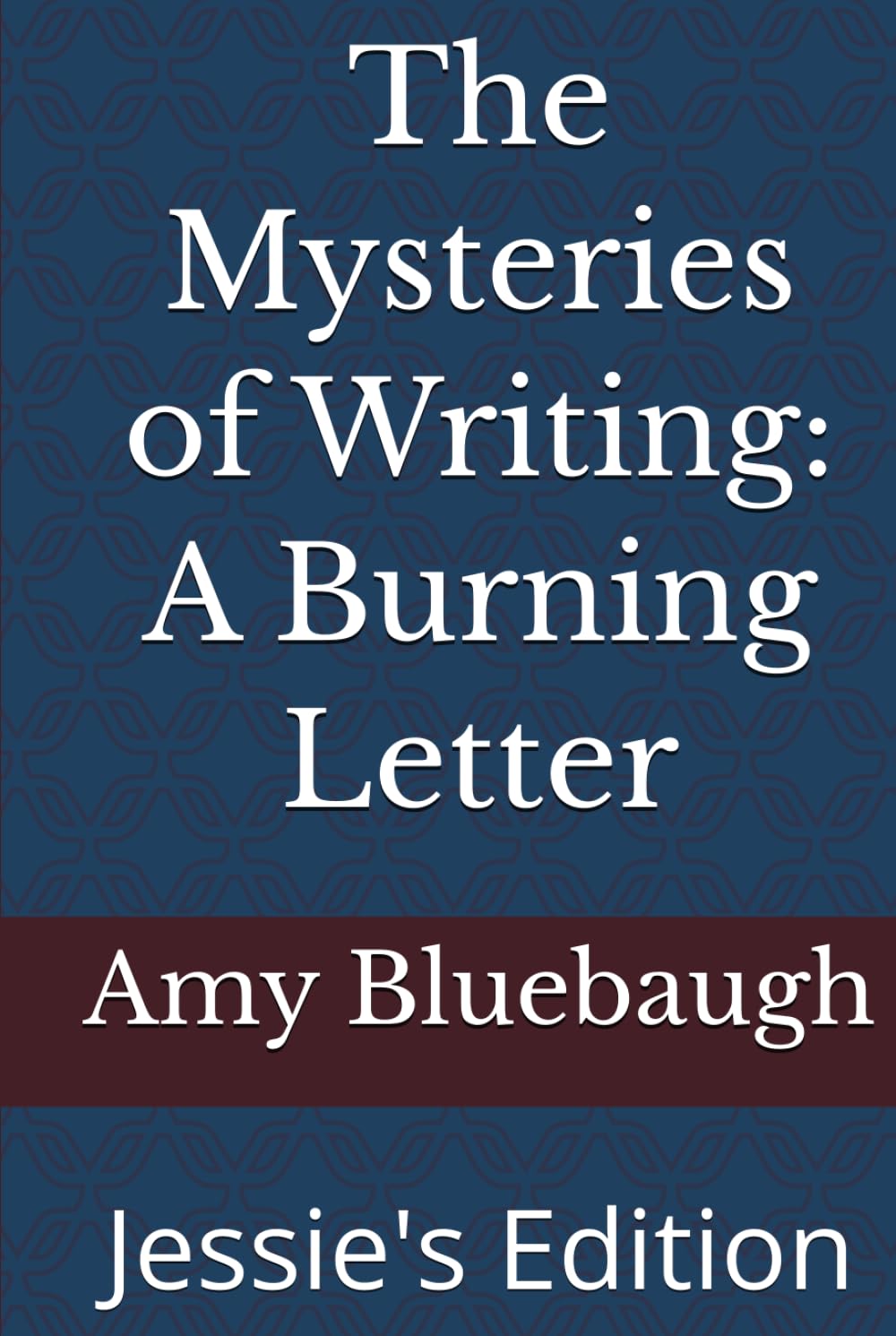 The Mysteries of Writing: A Burning Letter: Jessie's Edition
