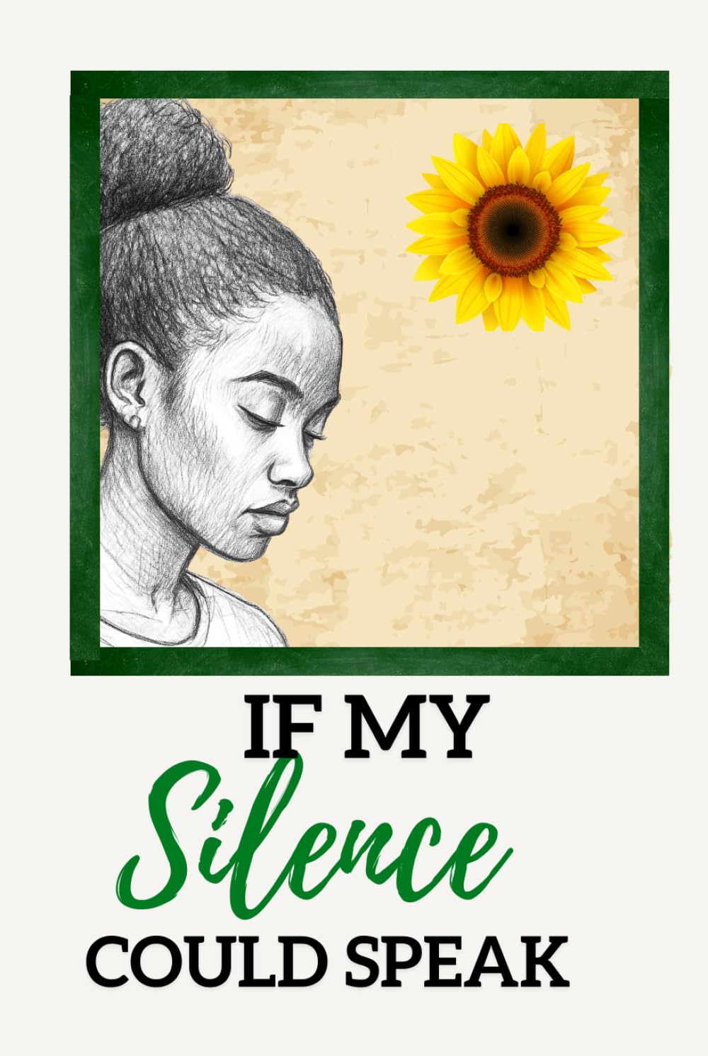 IF MY SILENCE COULD SPEAK