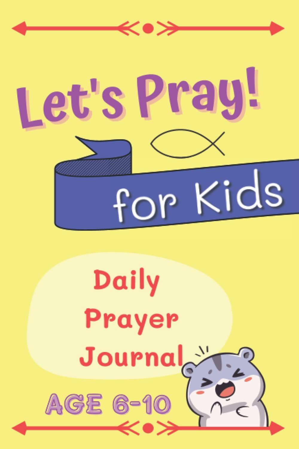 Let's Pray - Creative Daily Guided Prayer Journal for Kids with to Strengthen Your Faith through Praise Gratitude & Reflection 2022: Christian Notebook to write to Build the Habit of Prayer