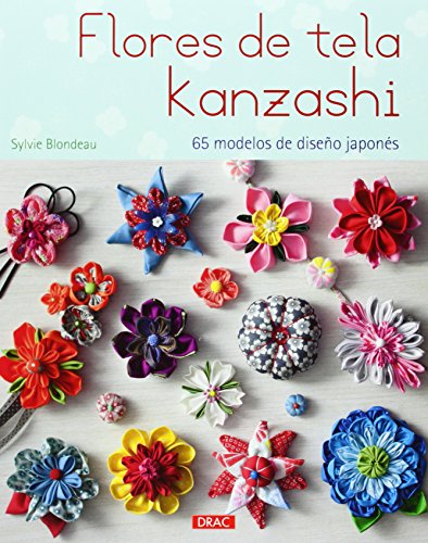 Flores De Tela Kanzashi: 65 modelos de diseño japonés (EL LIBRO DE)