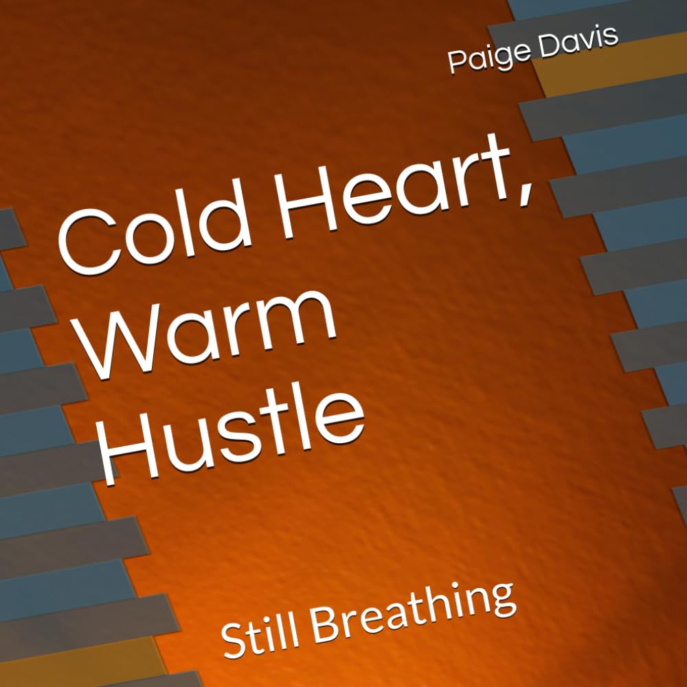 Cold Heart, Warm Hustle: Still Breathing