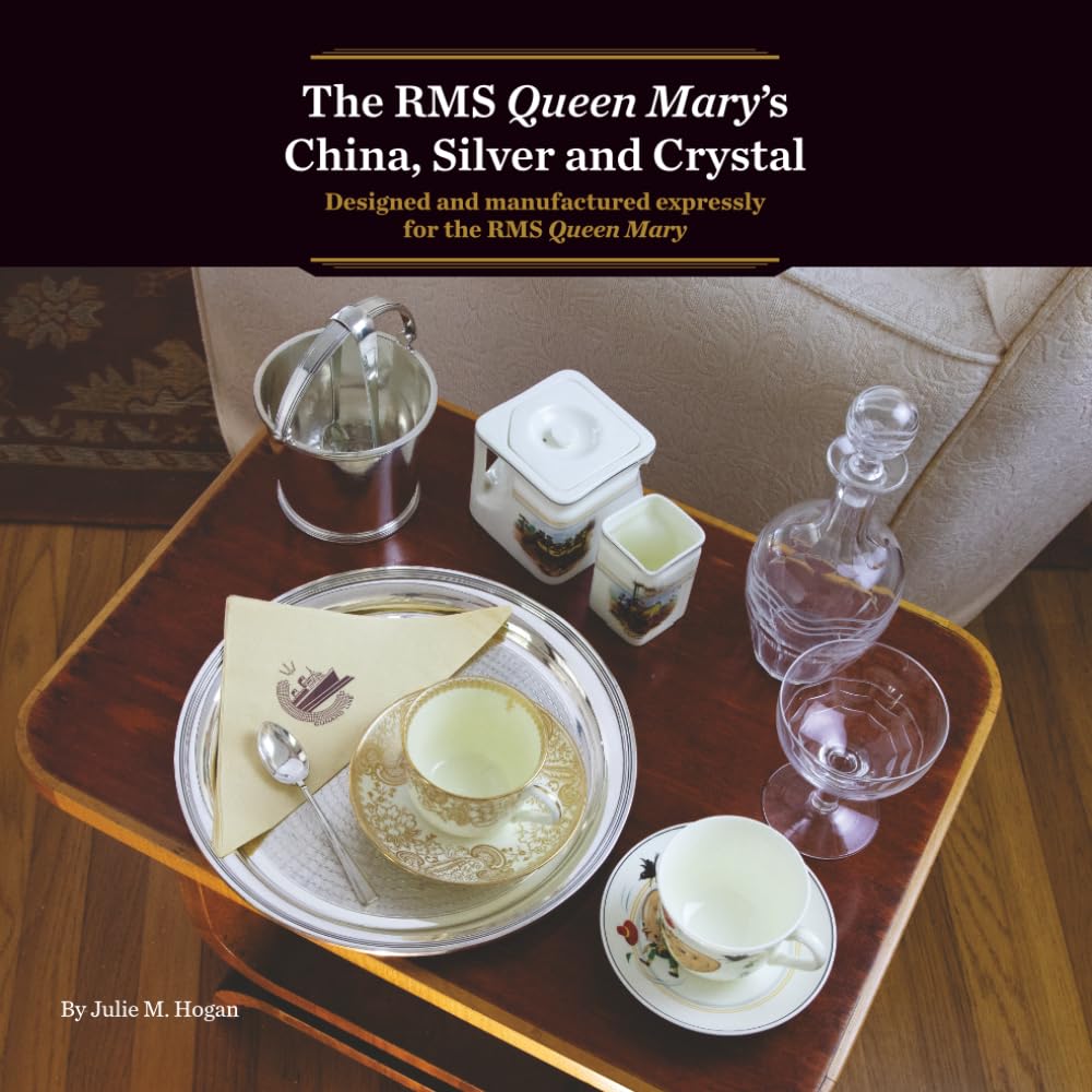 The RMS Queen Mary’s China, Silver and Crystal: Designed and manufactured expressly for the RMS Queen Mary