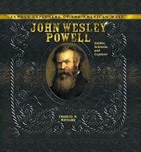 John Wesley Powell: Soldier, Scientist, and Explorer