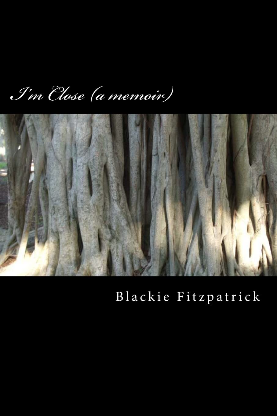I'm Close (a memoir): Volume 1