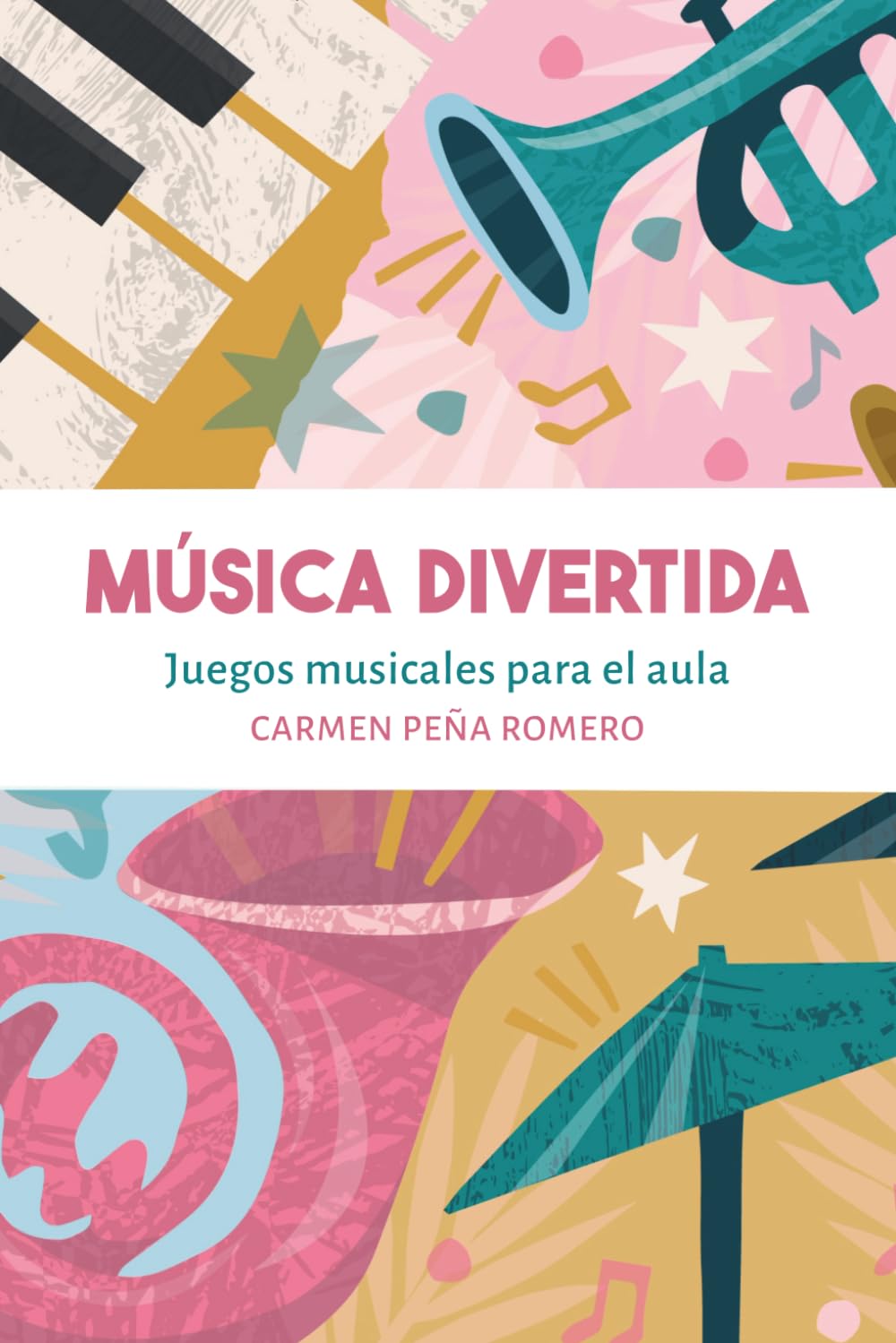 Música divertida . Juegos musicales para el aula (Spanish Edition)