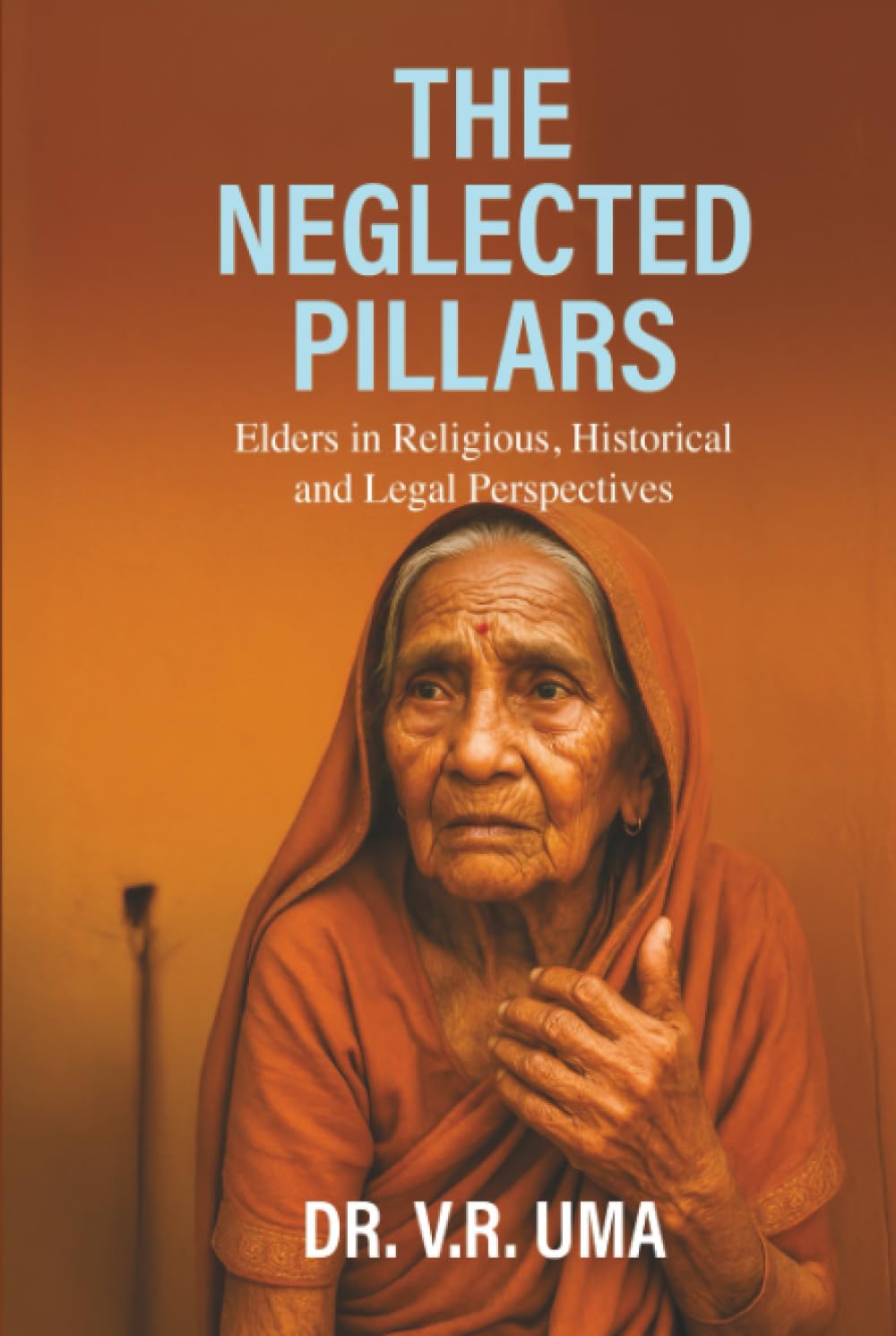 THE NEGLECTED PILLARS: ELDERS IN RELIGIOUS, HISTORICAL AND LEGAL PERSPECTIVES