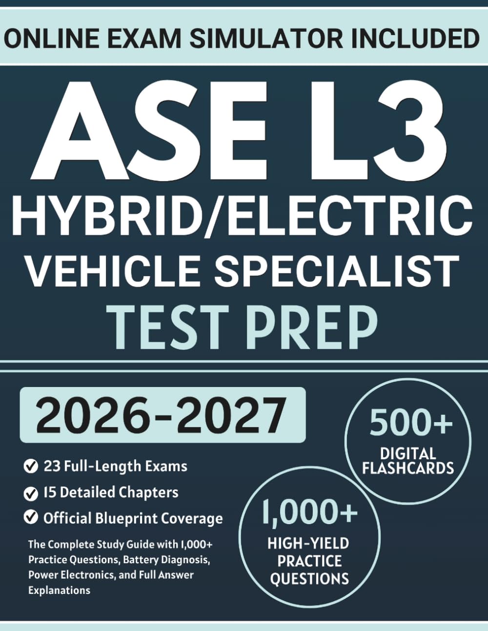 ASE L3 Hybrid/Electric Vehicle Specialist Test Prep: The Complete Study Guide with 1,000+ Practice Questions, Battery Diagnosis, Power Electronics, and Full Answer Explanations