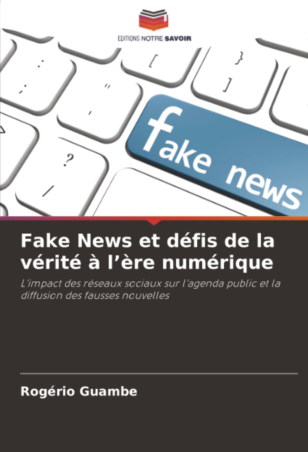 Fake News et défis de la vérité à l’ère numérique: L’impact des réseaux sociaux sur l’agenda public et la diffusion des fausses nouvelles
