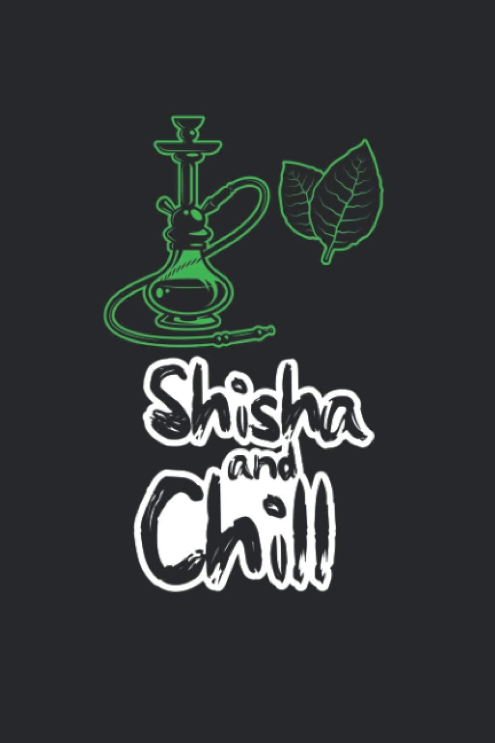 Notizbuch: für Shisha, Hookah und Wasserpfeifen Fans ♦ über 100 Seiten Dot Grid Punkteraster als Dampf Tagebuch, Praxisbuch oder Tabak Notizbuch♦ Journal 6x9 Format ♦ Motiv: Shisha and chill 16