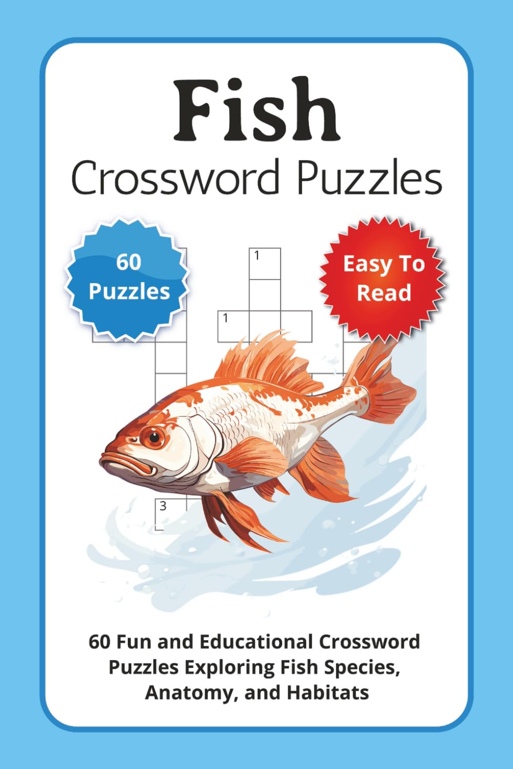 Fish Crossword Puzzles: 60 Fun and Educational Crossword Puzzles Exploring Fish Species, Anatomy, and Habitats