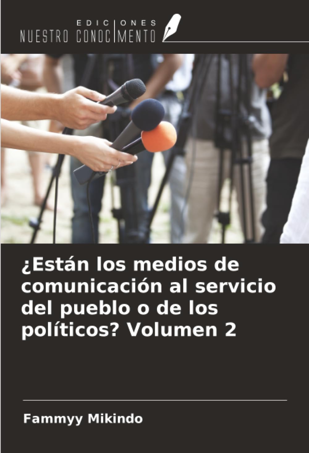 ¿Están los medios de comunicación al servicio del pueblo o de los políticos? Volumen 2