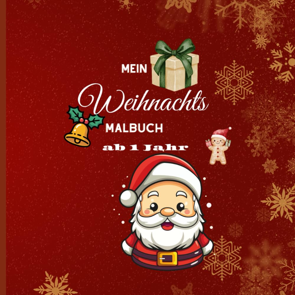 Mein Weihnachts Malbuch: Kinder, ab 1 Jahr, Weihnachten, Geschenk