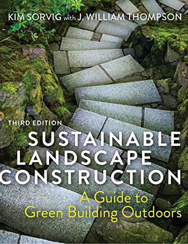 Sustainable Landscape Construction, Third Edition: A Guide to Gre...